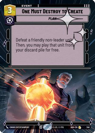 One Must Destroy to Create (Hyperspace Foil) (749) - Ashes of the Empire Foil